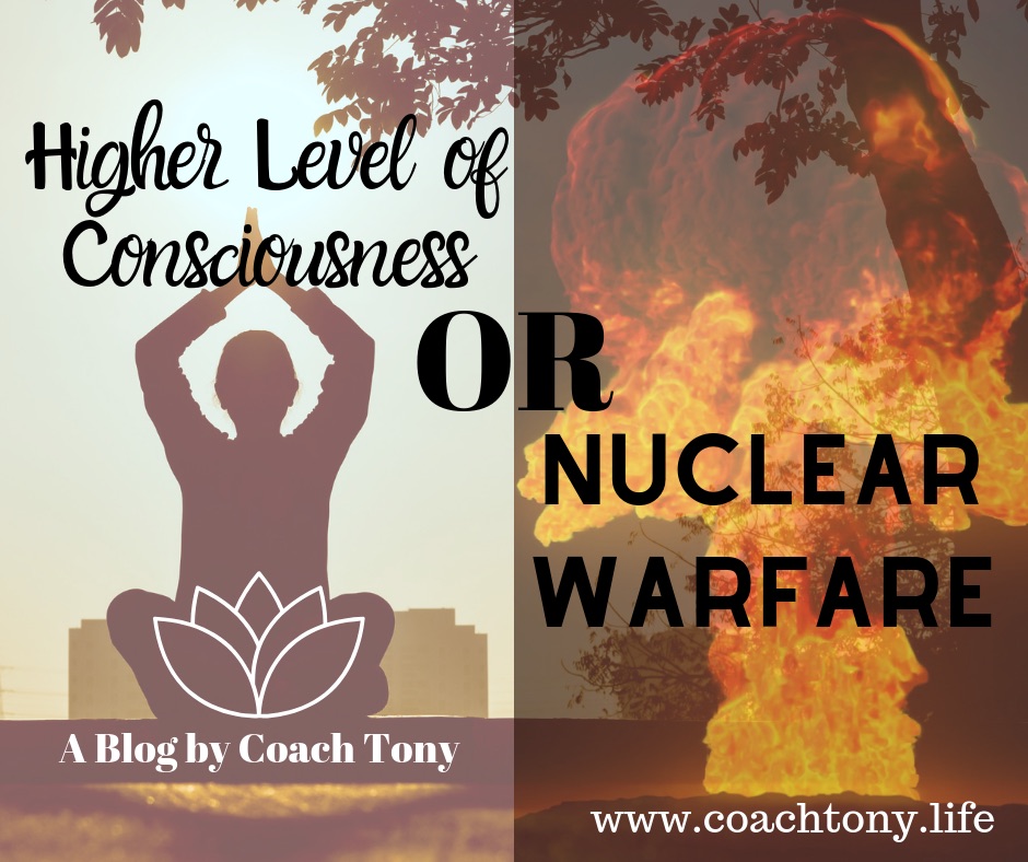 Explode With Higher Level Of Consciousness Or Nuclear Warfare Coach Tony